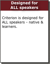 Designed for  ALL speakers

Criterion is designed for ALL speakers - native & learners.