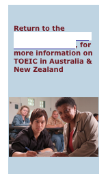 
Return to the  Pro-Match Personal Profiles website, for more information on TOEIC in Australia & New Zealand

￼